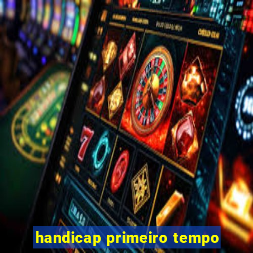 handicap primeiro tempo